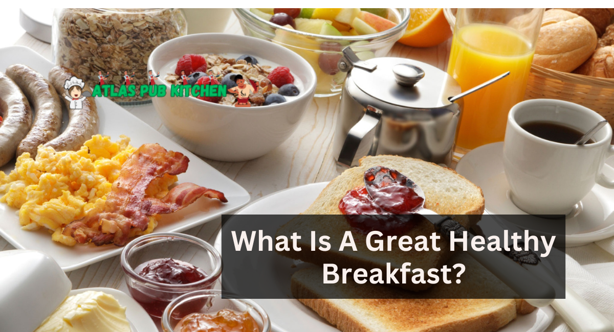 What Is A Great Healthy Breakfast?