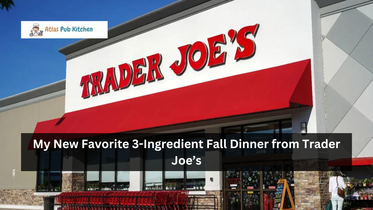 My New Favorite 3-Ingredient Fall Dinner from Trader Joe’s