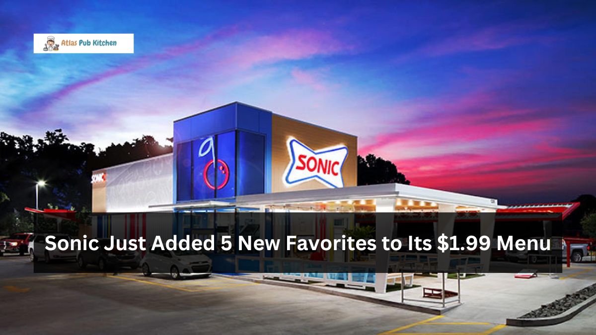 Sonic Just Added 5 New Favorites to Its $1.99 Menu