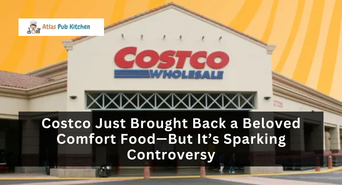 Costco Just Brought Back a Beloved Comfort Food—But It’s Sparking Controversy