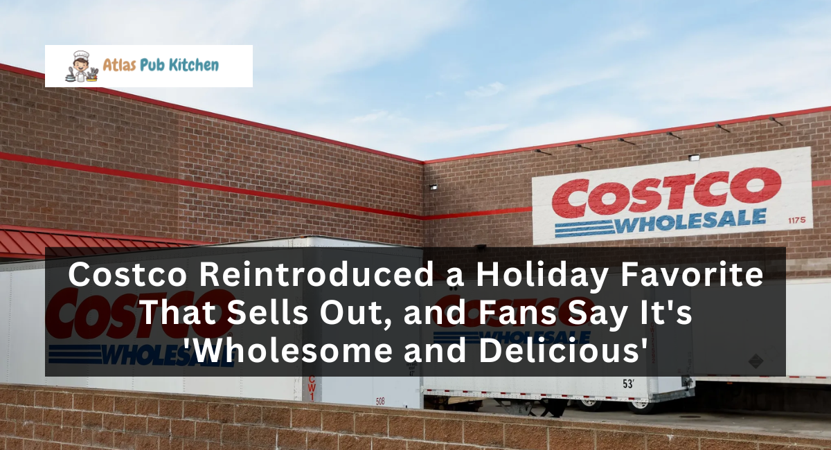 Costco Reintroduced a Holiday Favorite That Sells Out, and Fans Say It's 'Wholesome and Delicious'