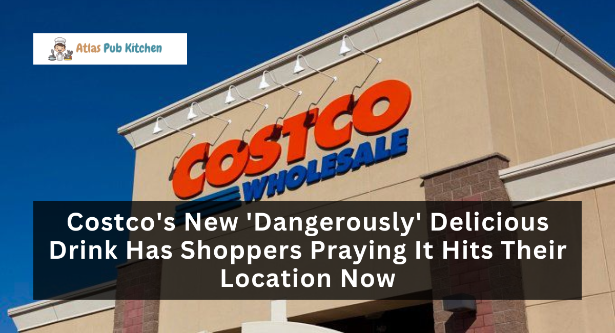 Costco's New 'Dangerously' Delicious Drink Has Shoppers Praying It Hits Their Location Now