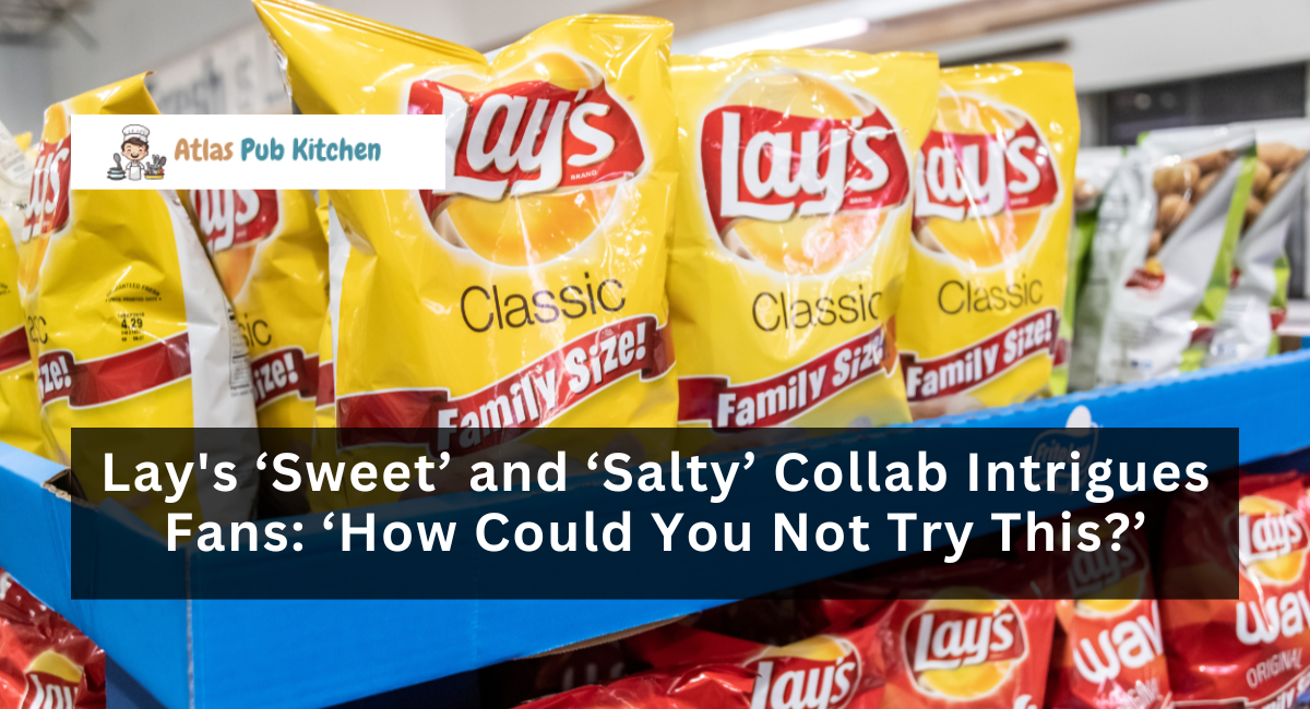 Lay's ‘Sweet’ and ‘Salty’ Collab Intrigues Fans: ‘How Could You Not Try This?’