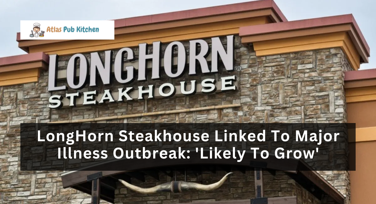 LongHorn Steakhouse Linked To Major Illness Outbreak: 'Likely To Grow'