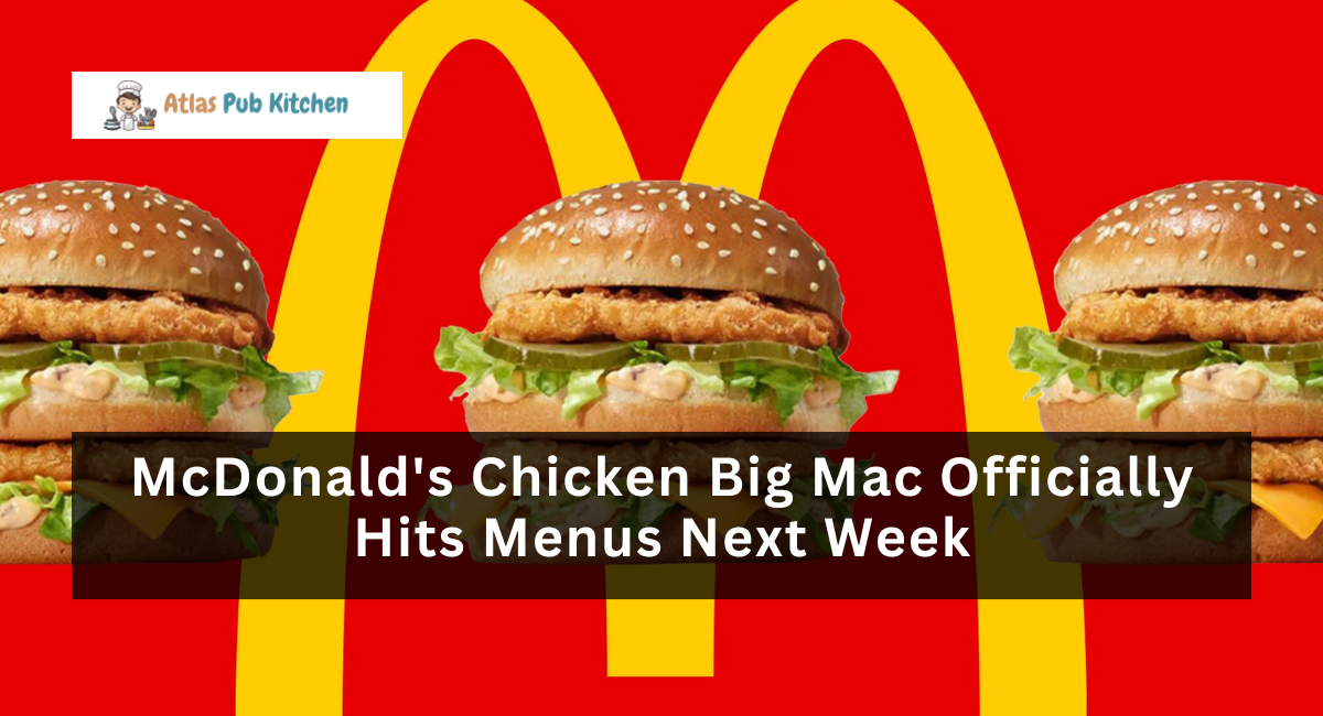 McDonald's Chicken Big Mac Officially Hits Menus Next Week