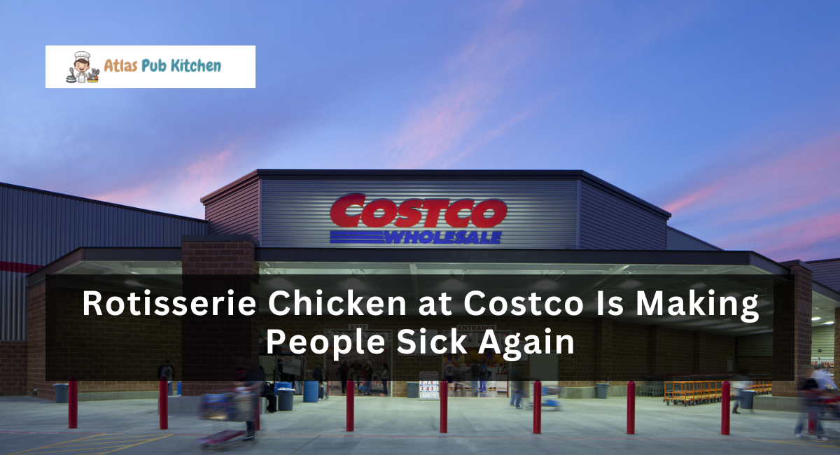 Rotisserie Chicken at Costco Is Making People Sick Again