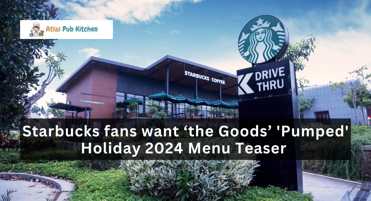 Starbucks fans want ‘the Goods’ 'Pumped' Holiday 2024 Menu Teaser