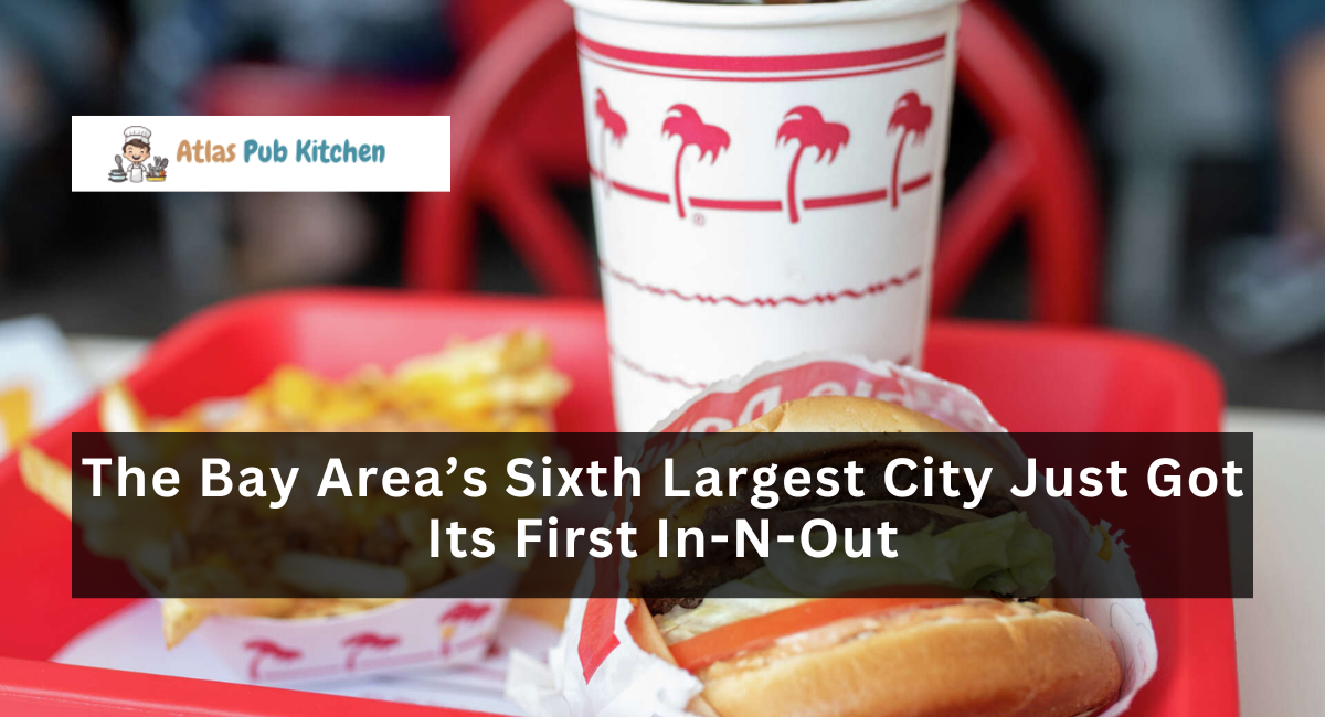 The Bay Area’s sixth largest city just got its first In-N-Out