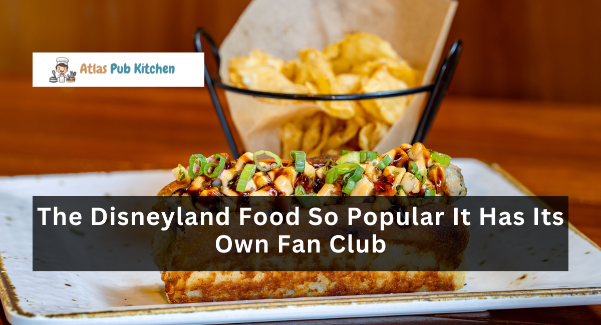 The Disneyland Food So Popular It Has Its Own Fan Club